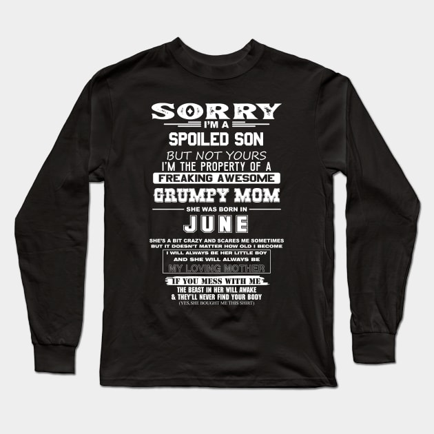 Spoiled Son Property of Freaking Awesome Grumpy Mom Born in June Long Sleeve T-Shirt by mckinney